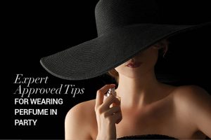 Expert Approved Tips for Wearing Perfume in Party